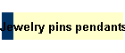 Jewelry pins pendants unique designs